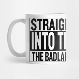 Straight Into The Badlands White Mug